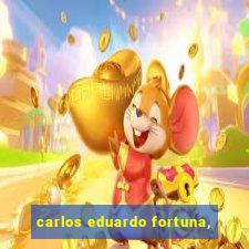 carlos eduardo fortuna,